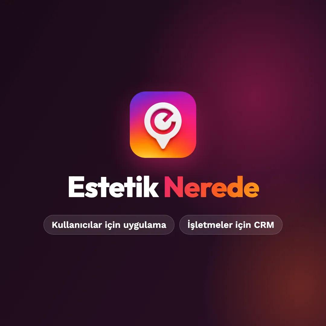 Estetik Nerede uygulaması ve işletmeler için CRM paneli tanıtımı